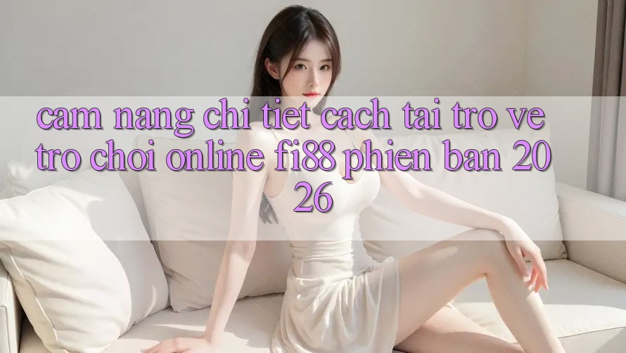 Cẩm nang chi tiết cách tải trở về trò chơi online Fi88 phiên bản 2026