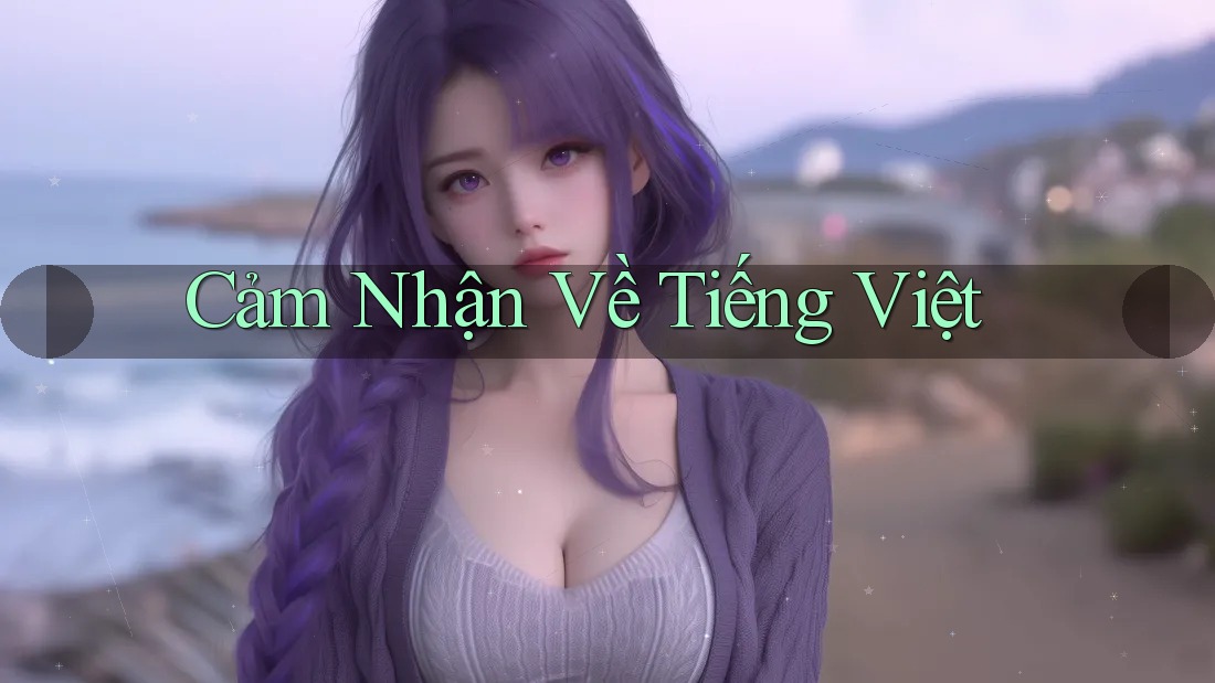 Cảm Nhận Về Tiếng Việt