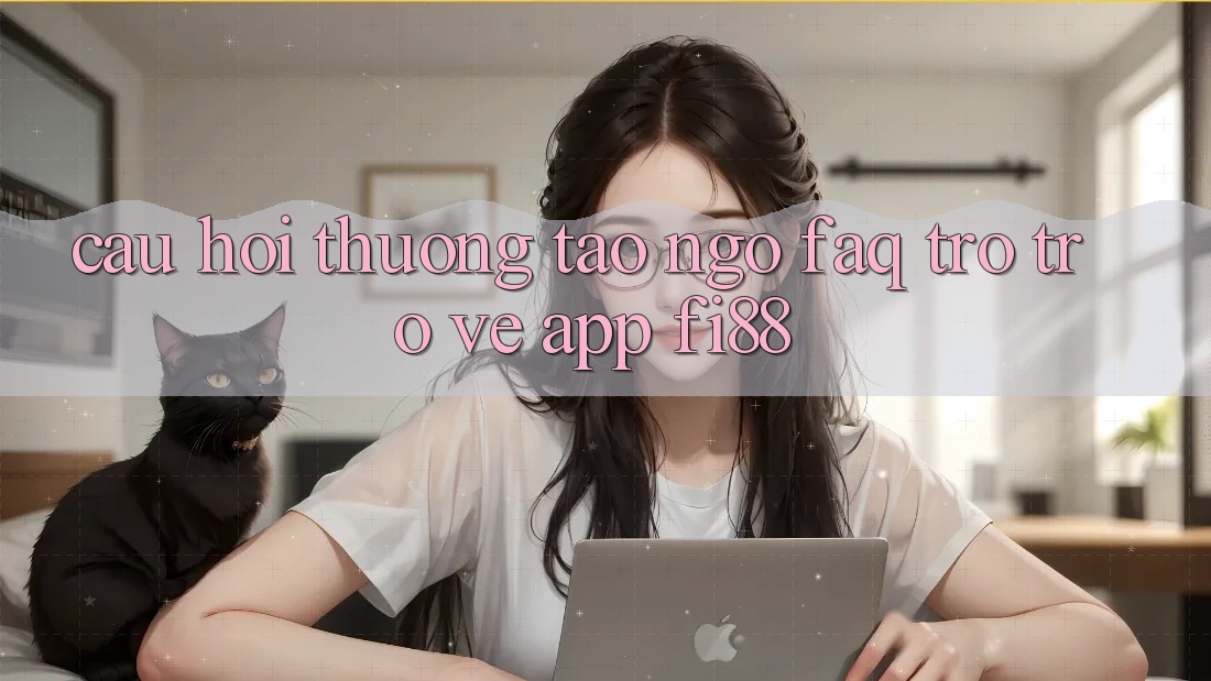 Câu hỏi thường tao ngộ (FAQ) trở trở về app Fi88