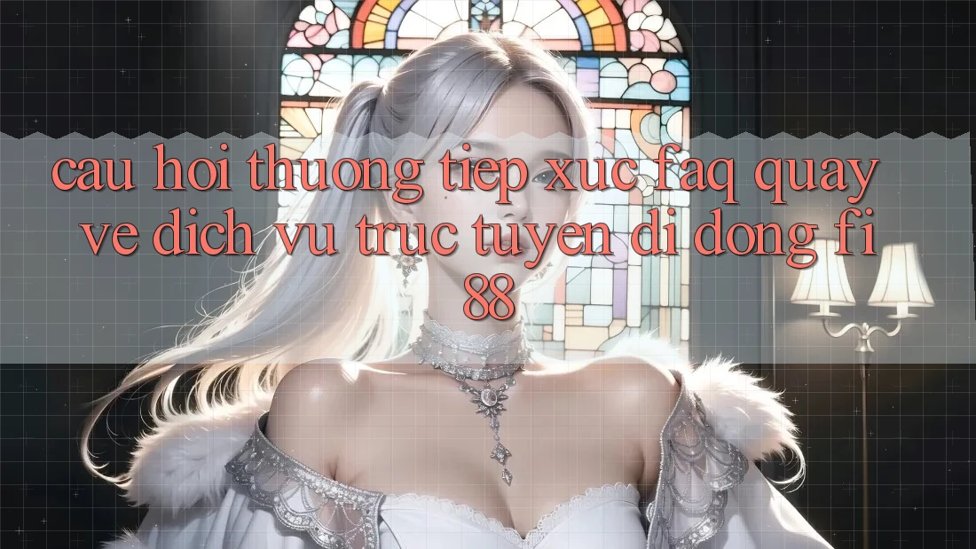Câu hỏi thường tiếp xúc (FAQ) quay về dịch vụ trực tuyến di động Fi88