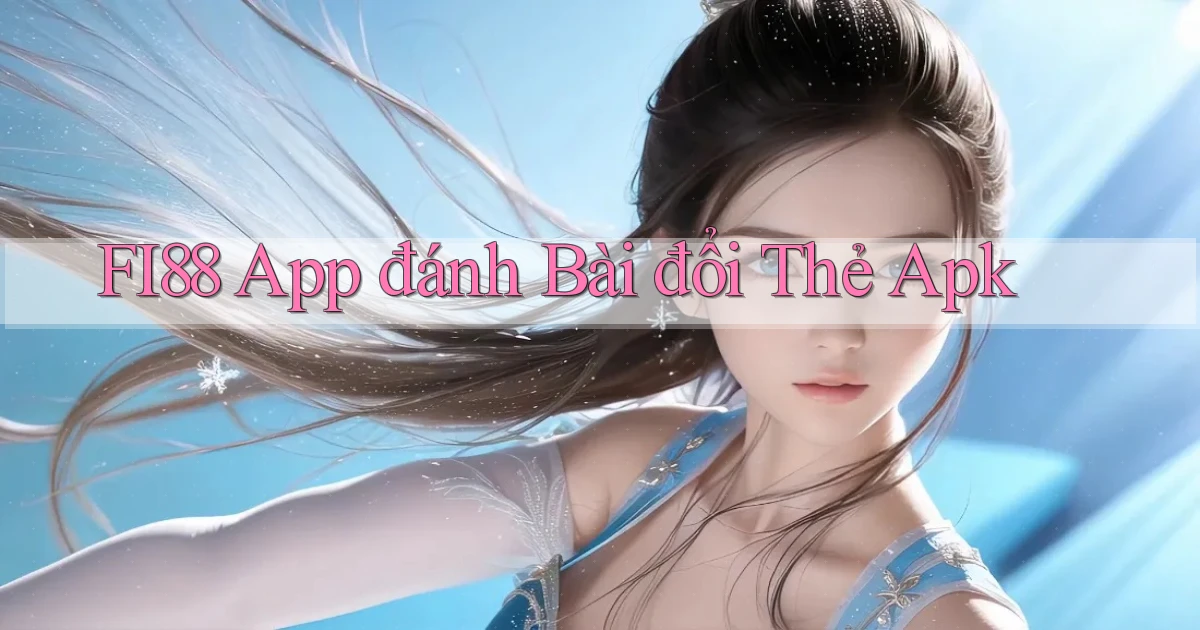 fi88  app đánh bài đổi thẻ apk