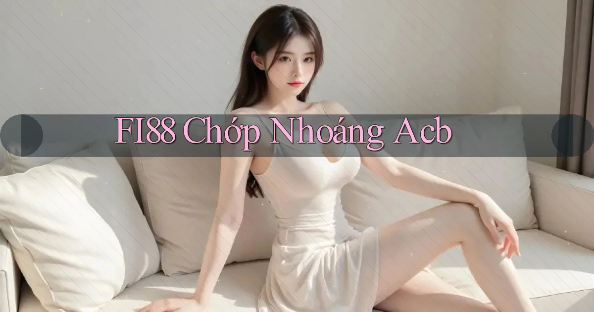 fi88 chớp nhoáng acb