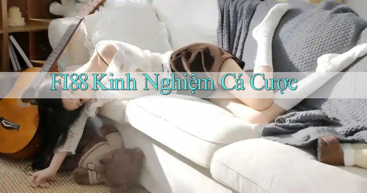 fi88  kinh nghiệm cá cược