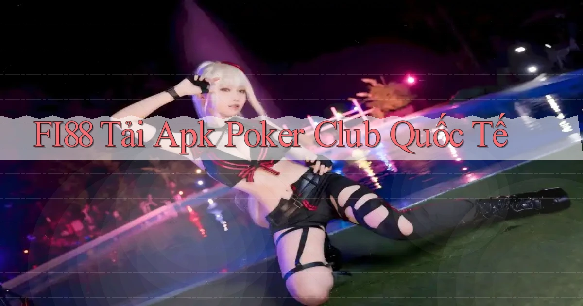 fi88  tải apk poker club quốc tế