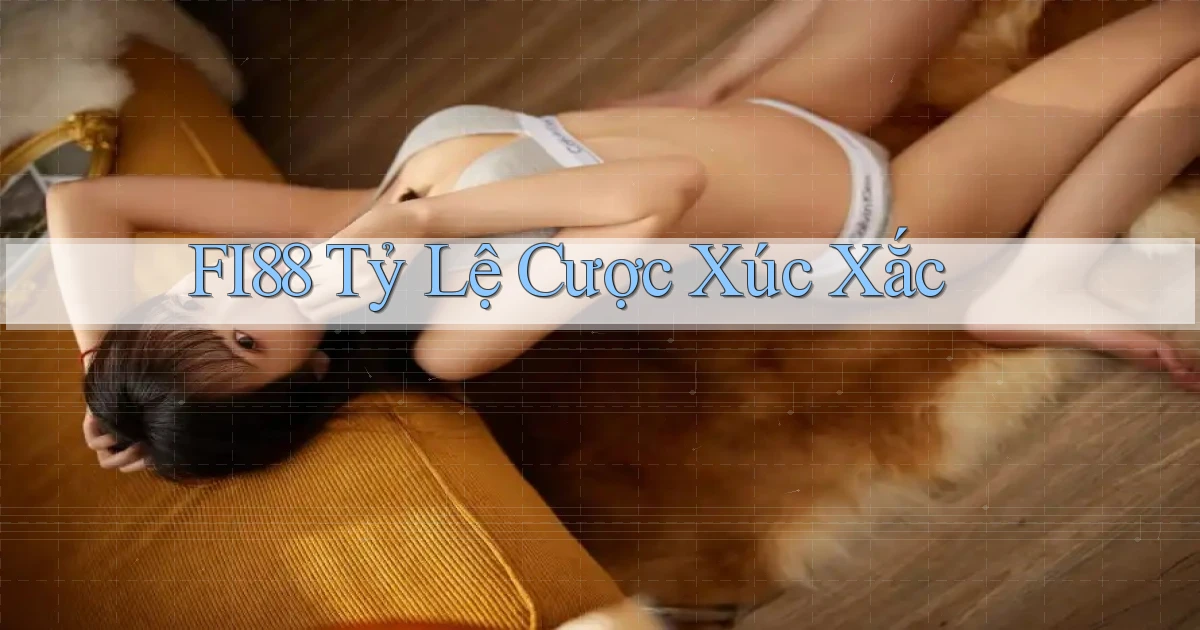 fi88  tỷ lệ cược xúc xắc