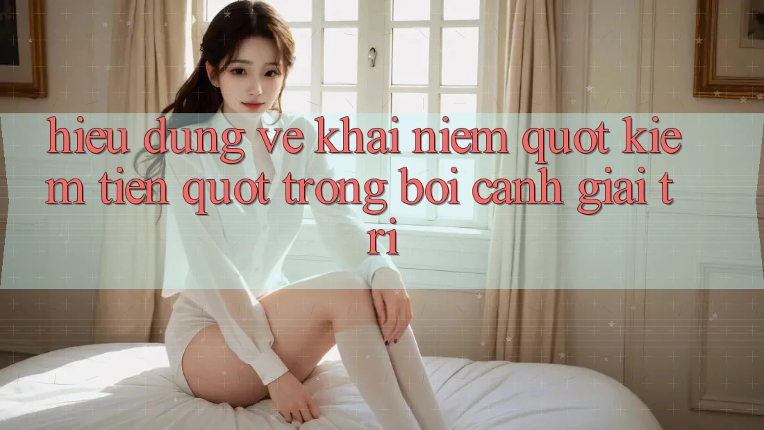 Hiểu Đúng Về Khái Niệm " Kiếm Tiền" Trong Bối Cảnh Giải Trí