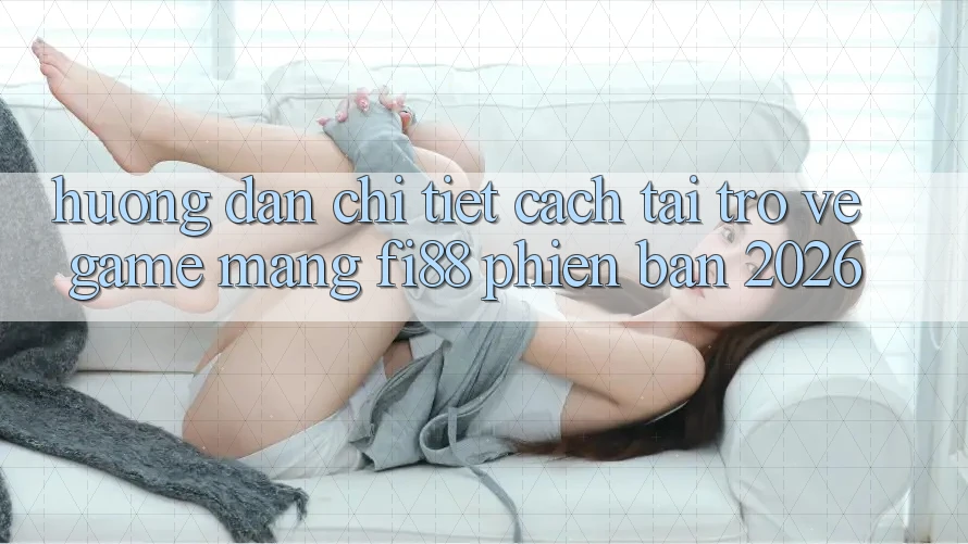 Hướng dẫn chi tiết cách tải trở về game mạng Fi88 phiên bản 2026