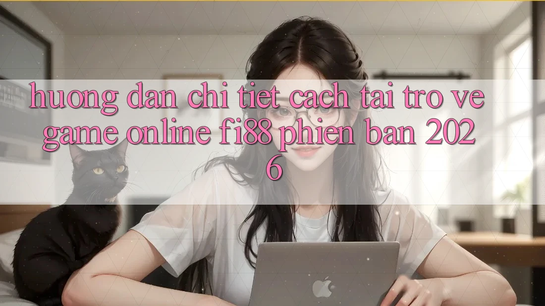 Hướng dẫn chi tiết cách tải trở về game online Fi88 phiên bản 2026