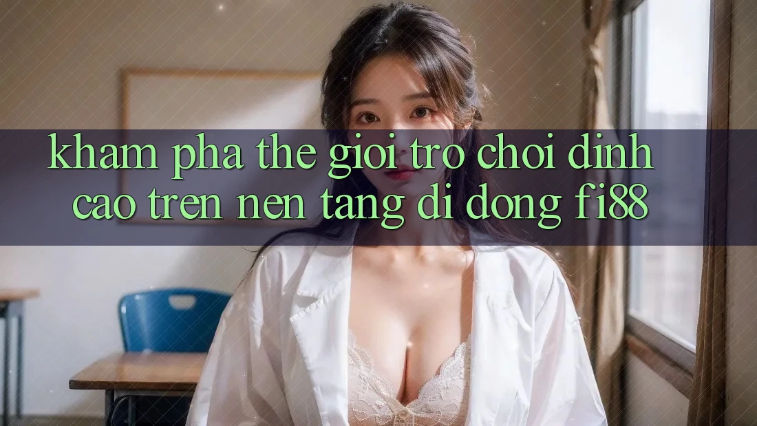 Khám phá thế giới trò chơi đỉnh cao trên nền tảng di động Fi88
