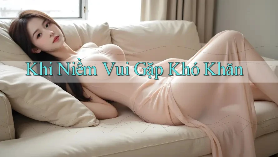 Khi Niềm Vui Gặp Khó Khăn