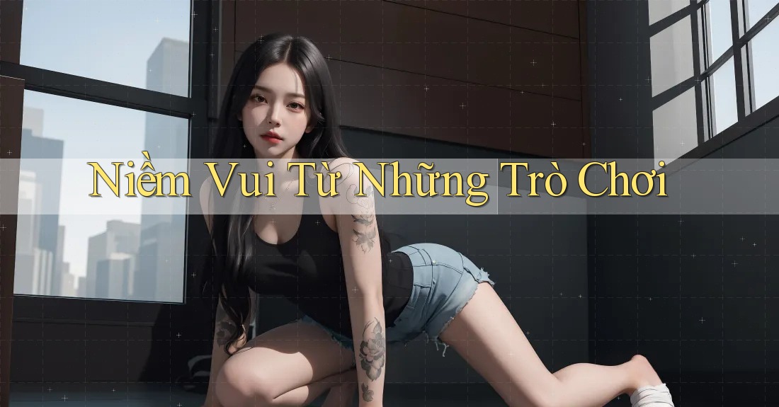 Niềm Vui Từ Những Trò Chơi