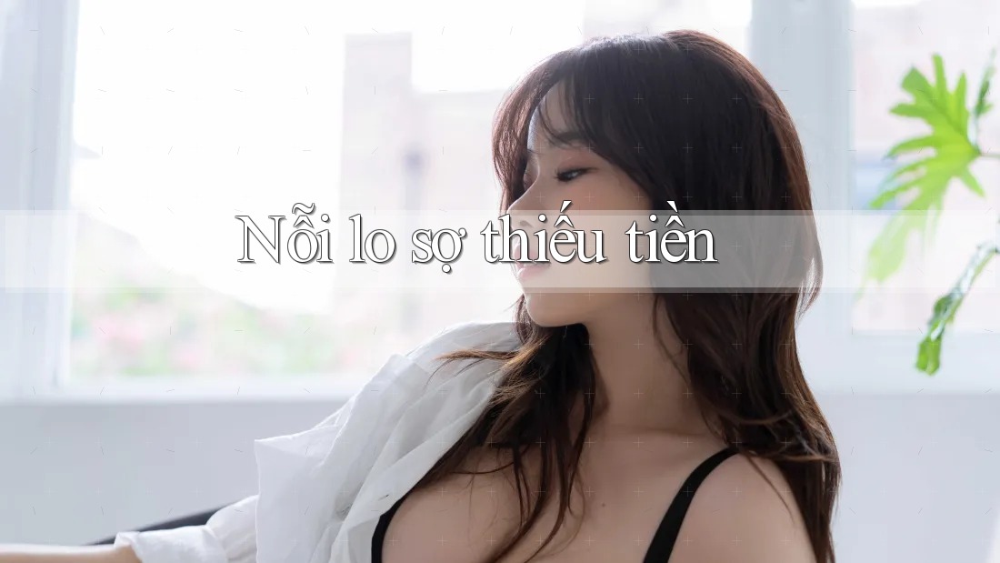 Nỗi lo sợ thiếu tiền