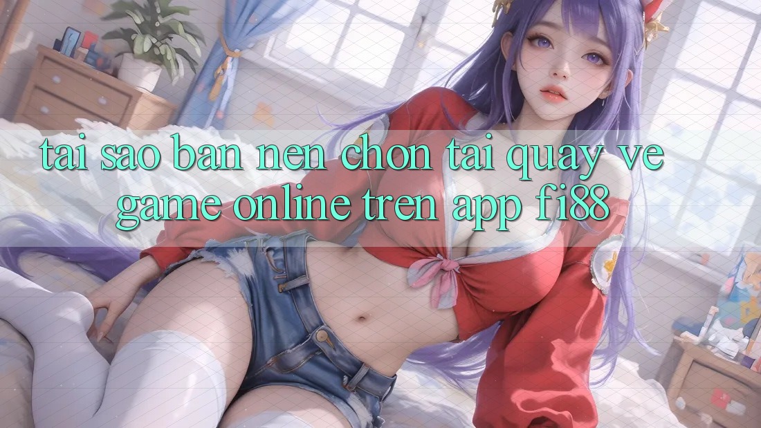 Tại sao bạn nên chọn tải quay về game online trên app Fi88?