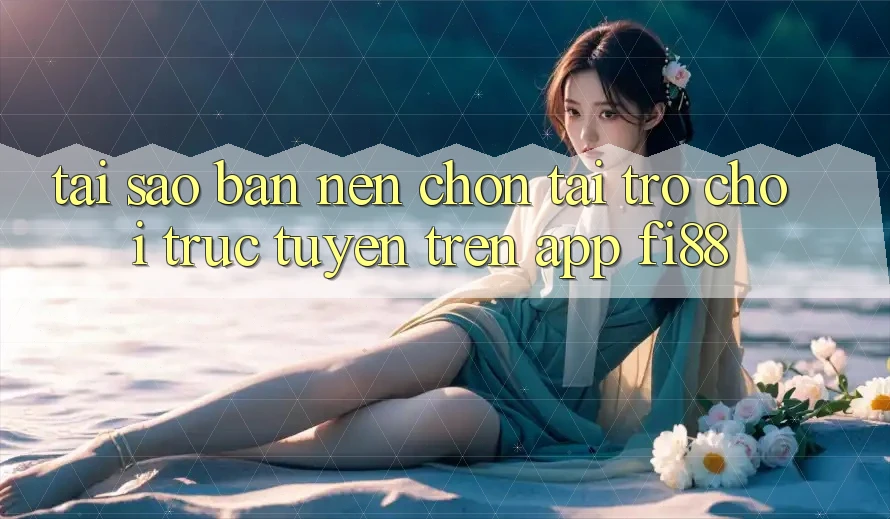 Tại sao bạn nên chọn tải trò chơi trực tuyến trên app Fi88?
