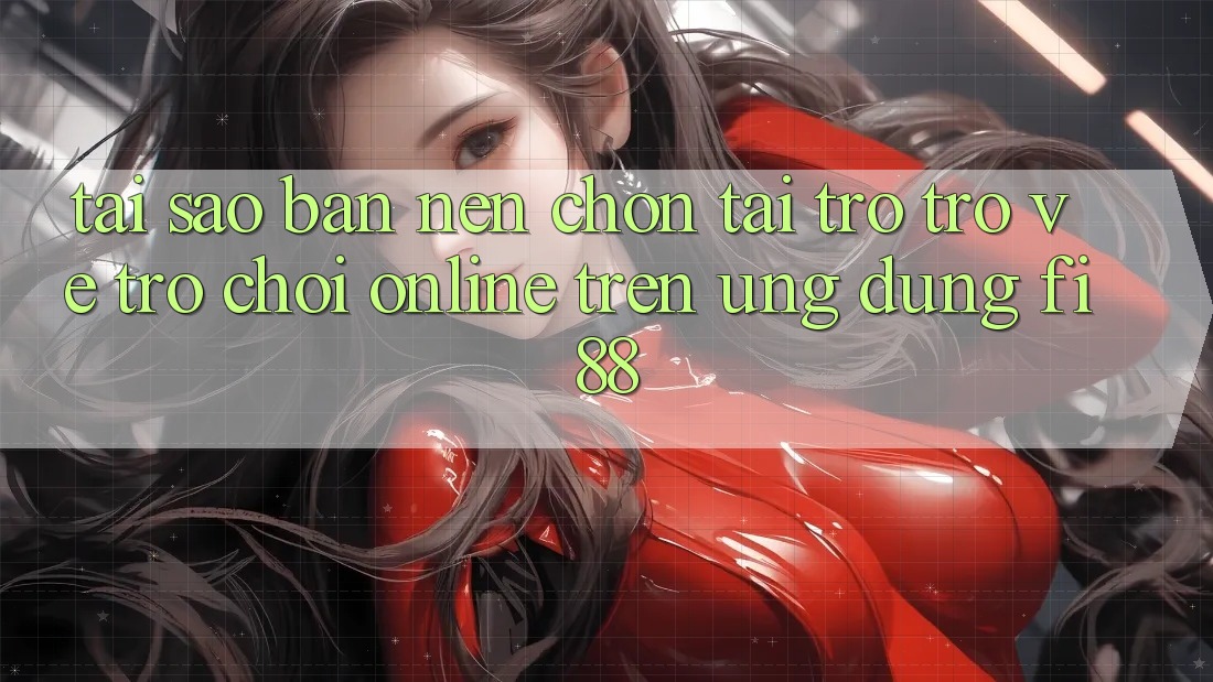 Tại sao bạn nên chọn tải trở trở về trò chơi online trên ứng dụng Fi88?