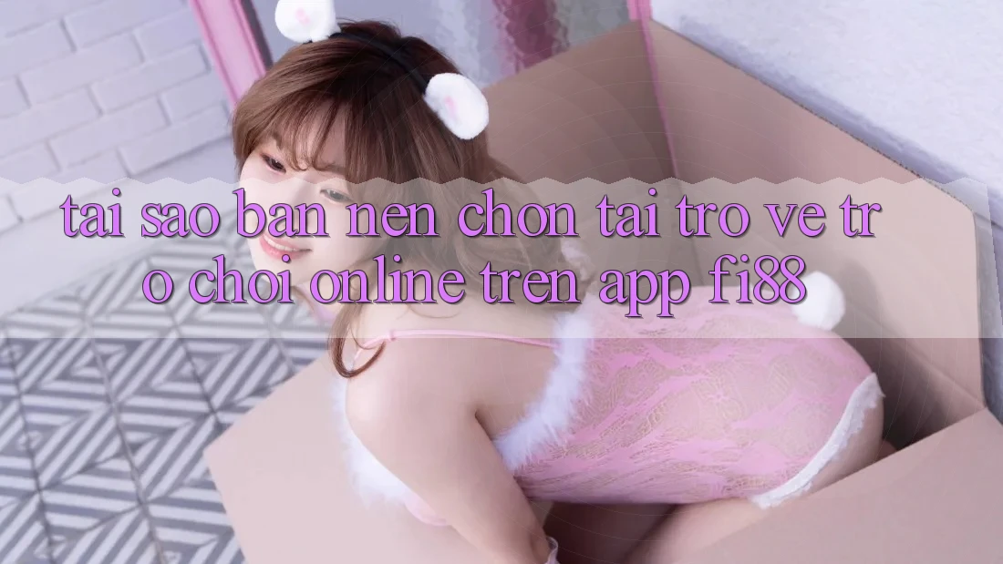 Tại sao bạn nên chọn tải trở về trò chơi online trên app Fi88?