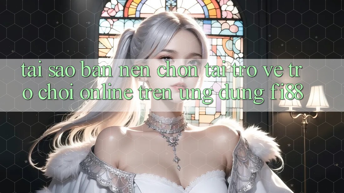 Tại sao bạn nên chọn tải trở về trò chơi online trên ứng dụng Fi88?