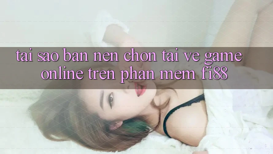 Tại sao bạn nên chọn tải về game online trên phần mềm Fi88?