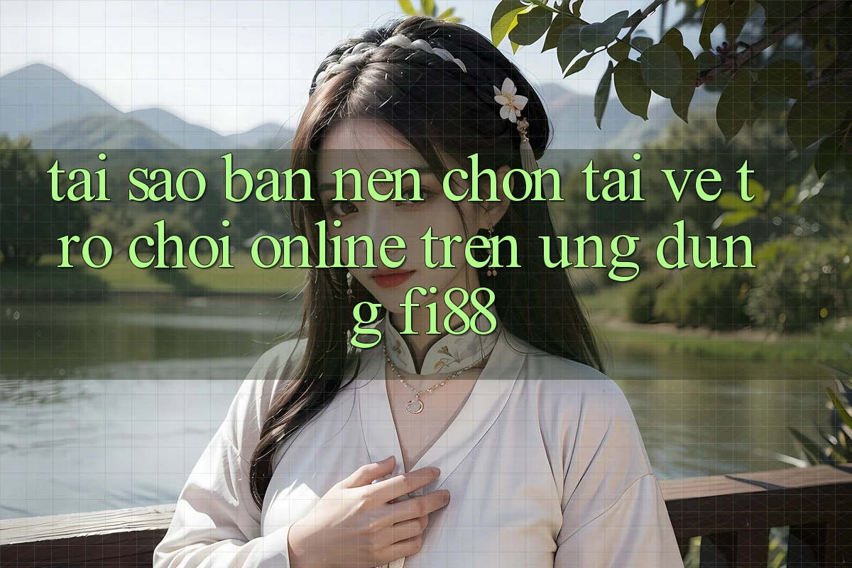 Tại sao bạn nên chọn tải về trò chơi online trên ứng dụng Fi88?
