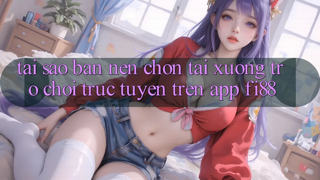 Tại sao bạn nên chọn tải xuống trò chơi trực tuyến trên app Fi88?