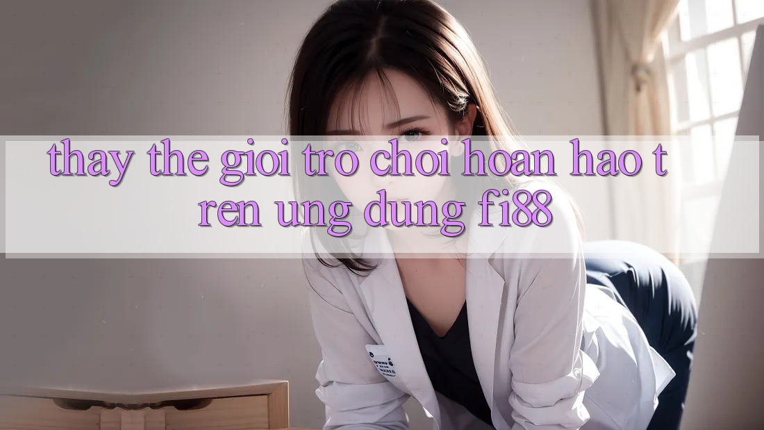 Thấy thế giới trò chơi hoàn hảo trên ứng dụng Fi88