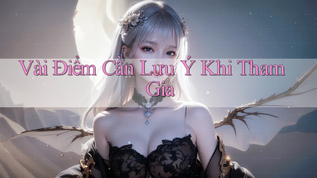 Vài Điểm Cần Lưu Ý Khi Tham Gia